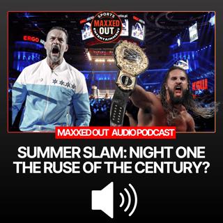 SUMMERSLAM Aftermath: Night One, the Ruse of the Century?
