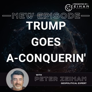 Trump Goes A-Conquerin' || Peter Zeihan