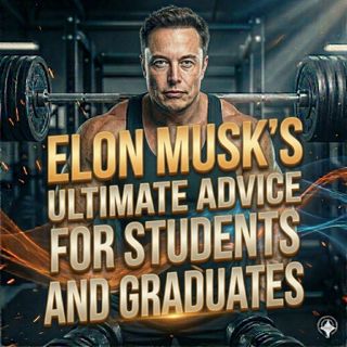 Elon Musk’s Ultimate Advice for Students and Graduates