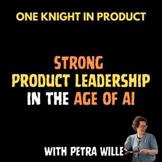 Petra Wille - Strong Product Leadership in the Age of AI