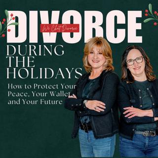 175. Divorce During the Holidays: How to Protect Your Peace, Your Wallet, and Your Future