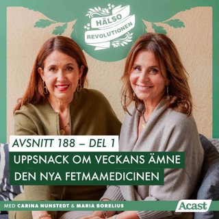 AVSNITT 188: DEL 1 – UPPSNACK OM VECKANS ÄMNE, DEN NYA FETMAMEDICINEN