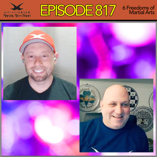 Episode 817 - 6 Freedoms of Martial Arts
