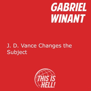 J. D. Vance Changes the Subject / Gabriel Winant