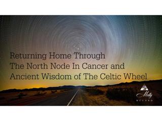 Returning Home Through The North Node and The Celtic Wheel with Mari Kennedy