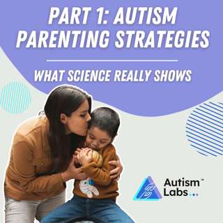Part 1 of Autism Parenting Strategies: What Science Really Shows