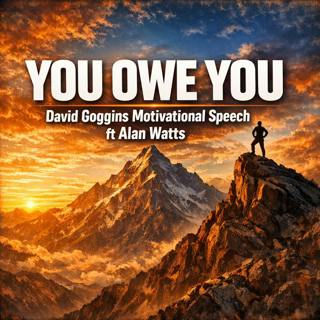 YOU OWE YOU: Discover the Truth Behind David Goggins' Motivation