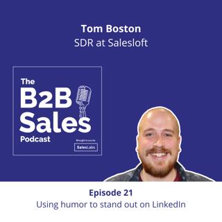 Episode 21 - Using humor to stand out on LinkedIn, with Tom Boston