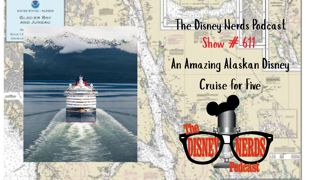 Show # 611 An Amazing Alaskan Disney Cruise for Five