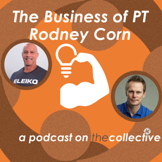 The Business of PT - Rodney Corn