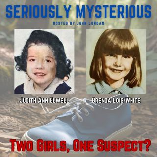 Two Girls, One Suspect? Judith Ann Elwell and Brenda Lois White