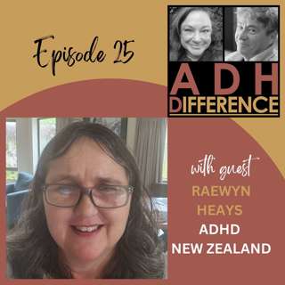 S1E25: ADHD New Zealand + guest Raewyn Heays