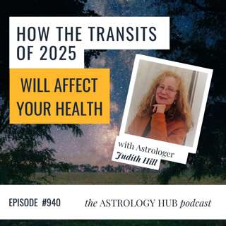 How The Astrology Transits of 2025 Will Affect Your Health w/ Judith Hill