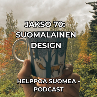 Jakso 70: Suomalainen design — Finnish design