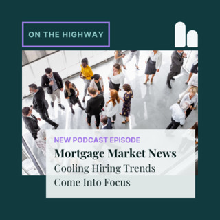 Mortgage Market News: Cooling Hiring Trends Come Into Focus