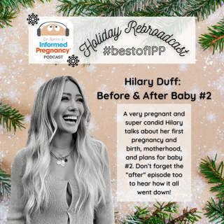 Ep. 317 Holiday Rebroadcast: Hilary Duff Before Baby #2