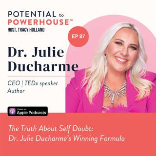 The Truth About Self Doubt: Dr. Julie Ducharme's Winning Formula