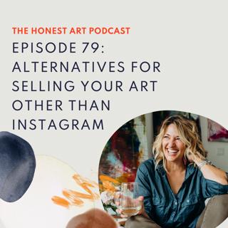 Episode 79: Alternatives for Selling Your Art Other Than Instagram