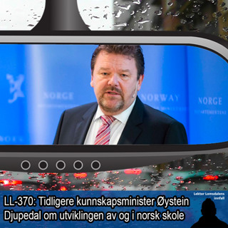 LL-370: Øystein Djupedal om norsk skole