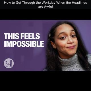 How to Get Through the Workday When the Headlines are Awful