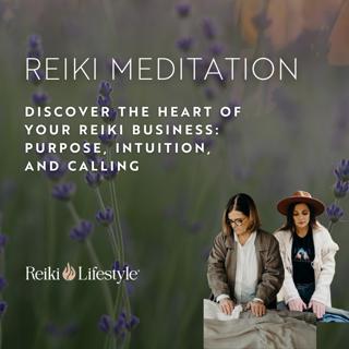 Discover the Heart of Your Reiki Business: Purpose, Intuition, and Calling