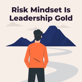 Moment 134. The Indispensable Value Of a Risk Mindset