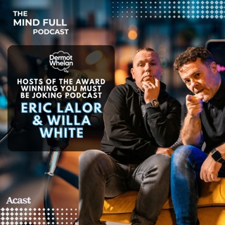 The Mind Full Podcast Live with Eric Lalor & Willa White