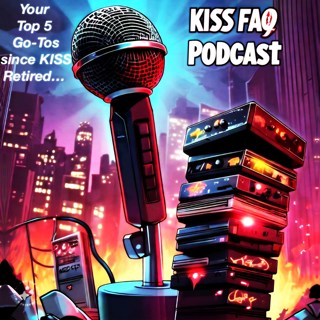 Ep.545 - Your Top 5 Go-Tos since KISS Retired...