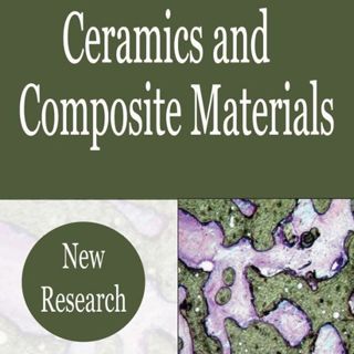 Ceramics And Composite Materials: New Research
