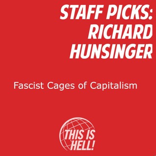 STAFF PICKS: Fascist Cages of Capitalism / Richard Hunsinger
