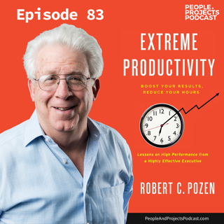 PPP 083 | Extreme Productivity, with author Bob Pozen