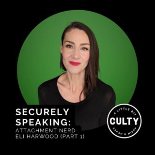 Securely Speaking: Attachment Nerd Eli Harwood (Part 1)