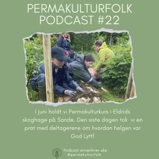 Permakulturfolk #22 Permakulturkurs i Eldrids skoghage
