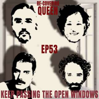 Ep 53 : Keep Passing The Open Windows