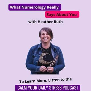 What Numerology Really Says About You with Heather Ruth