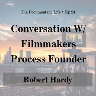 Conversation with The Filmmakers Process Founder, Robert Hardy