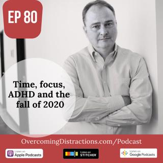 Time, focus, ADHD and productivity in the fall of 2020