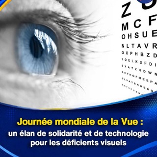 Journée mondiale de la Vue : un élan de solidarité et de technologie pour les déficients visuels