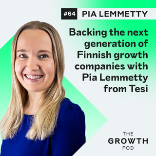 #64: Backing the next generation of Finnish growth companies with Pia Lemmetty from Tesi