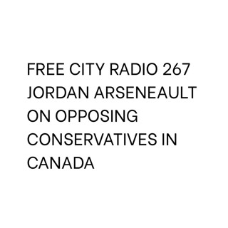 267, Jordan Arseneault on opposing Conservatives in Canada