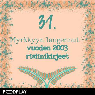 31. Myrkkyyn langennut – vuoden 2003 risiinikirjeet