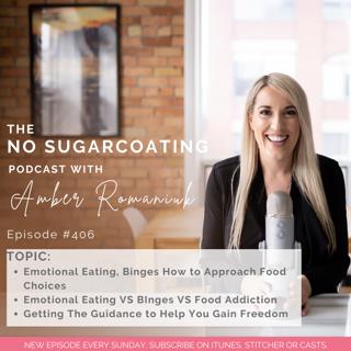 #406 Emotional Eating, Binges How to Approach Food Choices, Emotional Eating VS BInges VS Food Addiction and Getting The Guidance to Help You Gain Freedom