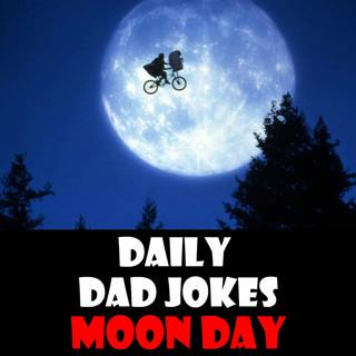 National Moon Day! You'll be over the moon with these dad jokes! 20 July 2025