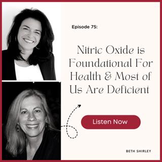 Episode #75: Nitric Oxide is Foundational for Health: How to Make Sure You're Getting Enough