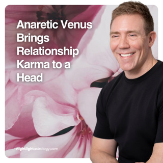 Anaretic Venus Brings Relationship Karma to a Head | The Nightlight Astrology Podcast