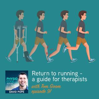 091. Return to running - a guide for therapists with Tom Goom