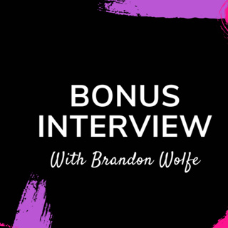 Bonus Interview with Brandon Wolfe