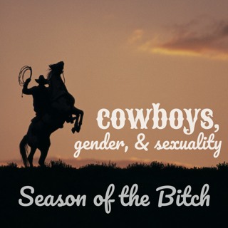 Episode 70 Cowboys, Gender, And Sexuality