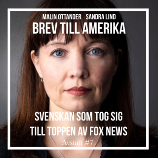 Avsnitt 7: Svenskan som tog sig till toppen av Fox News