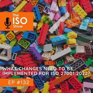 #132 What changes need to be Implemented for ISO 27001:2022?